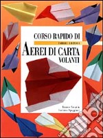 Corso rapido di aerei di carta volanti libro