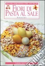 Fiori di pasta al sale libro