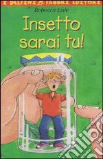 Insetto sarai tu! libro