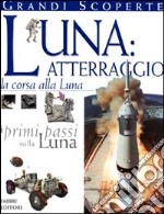 Luna: atterraggio. La corsa alla luna libro