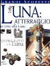 Luna: atterraggio. La corsa alla luna libro