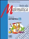 Invito alla matematica. Moduli di aritmetica A-Moduli di informatica. Per la Scuola media libro