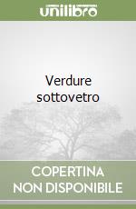 Verdure sottovetro libro