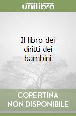 Il libro dei diritti dei bambini libro