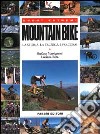 Mountain bike. La storia, la tecnica, i percorsi libro