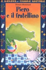 Piero e il fratellino. Ediz. illustrata libro