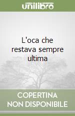 L'oca che restava sempre ultima libro