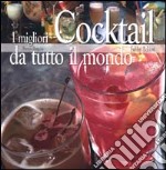 I migliori cocktail da tutto il mondo libro