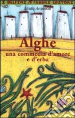 Alghe. Una commedia d'amore e d'erba libro