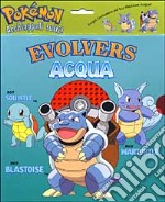 Pokémon. Evolvers acqua libro