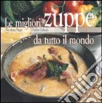 Le migliori zuppe da tutto il mondo libro