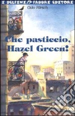 Che pasticcio, Hazel Green! libro