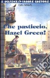 Che pasticcio, Hazel Green! libro