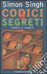 Codici & segreti svelati ai ragazzi libro