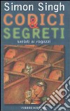 Codici & segreti svelati ai ragazzi libro