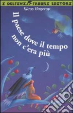 Il paese dove il tempo non c'era più libro