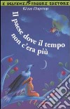 Il paese dove il tempo non c'era più libro