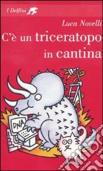 C'è un triceratopo in cantina libro