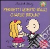 Permetti questo ballo, Charlie Brown? libro