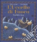 L'uccello di fuoco. Una fiaba russa. Ediz. illustrata libro