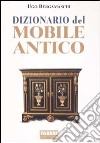 Dizionario del mobile antico. Ediz. illustrata libro