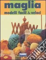 Maglia. Modelli facili & veloci libro