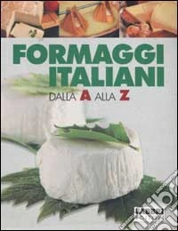 Formaggi italiani dalla A alla Z