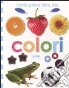 Il mio primo libro dei colori. Ediz. illustrata libro