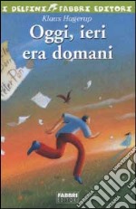 Oggi, ieri era domani libro