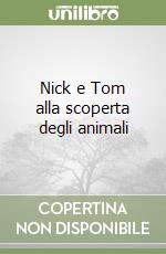 Nick e Tom alla scoperta degli animali