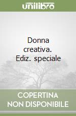 Donna creativa. Ediz. speciale