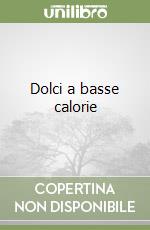 Dolci a basse calorie libro