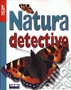 Natura detective. Con gadget libro