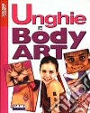 Unghie e Body art. Ediz. illustrata. Con gadget libro