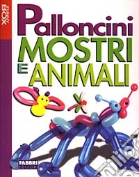 Palloncini. Mostri e animali. Con gadget