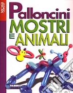 Palloncini. Mostri e animali. Con gadget libro