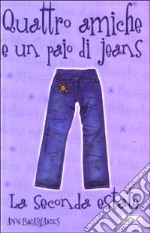 Seconda estate. Quattro amiche e un paio di jeans libro