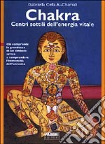 Chakra. Centri sottili dell'energia vitale libro