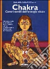 Chakra. Centri sottili dell'energia vitale libro