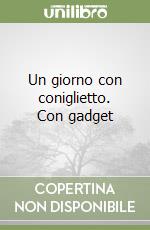 Un giorno con coniglietto. Con gadget