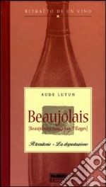 Ritratto di un vino. Beaujolais libro