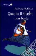 Quando il cielo non basta libro