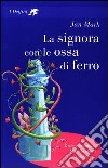 La signora con le ossa di ferro libro