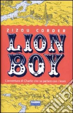 Lionboy. L'avventura di Charlie che sa parlare con i leoni libro