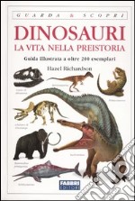 Dinosauri. La vita nella preistoria