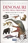 Dinosauri. La vita nella preistoria libro