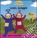 Lassù, quaggiù. Con marionette libro