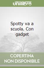 Spotty va a scuola. Con gadget libro