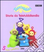 Teletubbies. Storie da Teletubbilandia. 5 storie bellissime. Ediz. illustrata libro