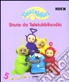 Teletubbies. Storie da Teletubbilandia. 5 storie bellissime. Ediz. illustrata libro